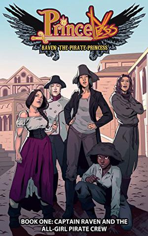 Princeless: Raven the Pirate Princess Book 1: Captain Raven and the All-Girl Pirate Crew by Jeremy Whitley