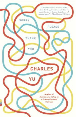 Sorry Please Thank You by Charles Yu