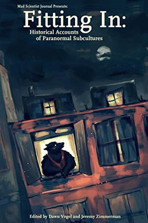 Fitting in: Historical Accounts of Paranormal Subcultures (Mad Scientist Journal Presents #3)