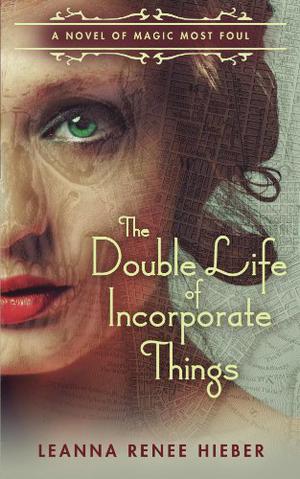 The Double Life of Incorporate Things (Magic Most Foul #3)