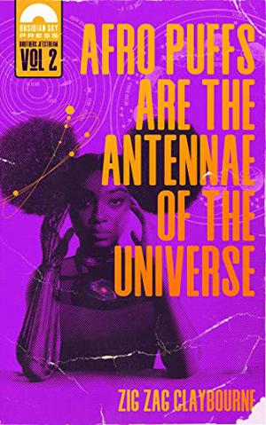 Afro Puffs Are the Antennae of the Universe (The Brothers Jetstream Universe #2)