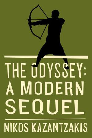 The Odyssey: A Modern Sequel by Nikos Kazantzakis