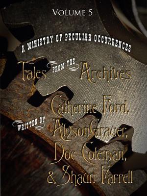 A Ministry of Peculiar Occurrences: Tales from the Archives, Volume 5 (Ministry of Peculiar Occurrences #anthology 5)