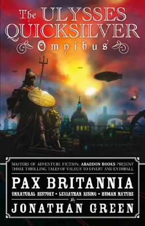 The Ulysses Quicksilver Omnibus (Pax Britannia #1–3 omnibus)