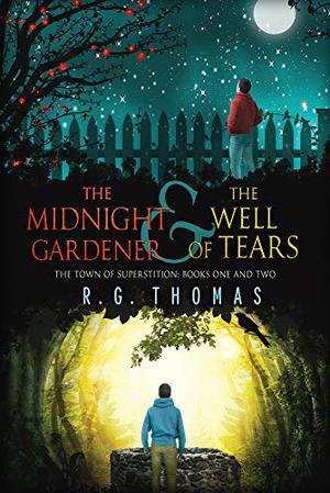 The Midnight Gardener & The Well of Tears by R.G. Thomas