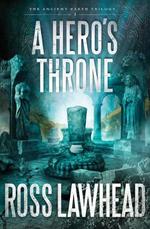 A Hero's Throne by Ross Lawhead