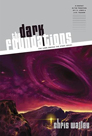 The Dark Foundations by Chris Walley