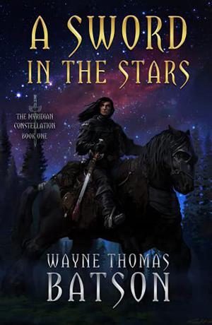 The Sword in the Stars by Wayne Thomas Batson