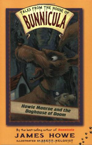 Howie Monroe and the Doghouse of Doom by James Howe