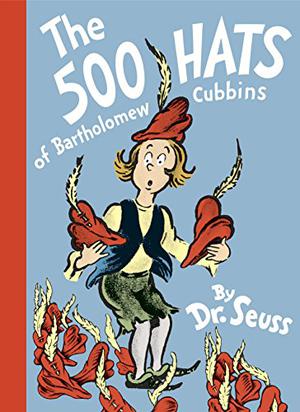 The 500 Hats of Bartholomew Cubbins by Dr. Seuss