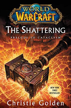The Shattering: Prelude to Cataclysm (World of Warcraft #8)