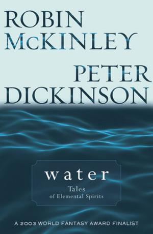 Water by Robin McKinley, Peter Dickinson