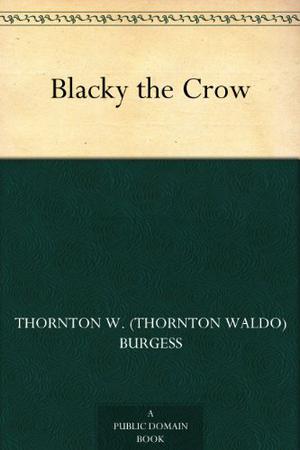 Blacky the Crow by Thornton W. Burgess