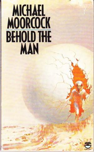 Behold the Man by Michael Moorcock