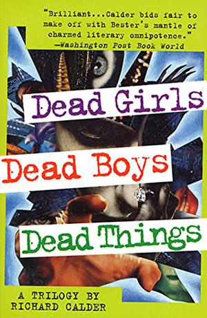 Dead Girls, Dead Boys, Dead Things by Richard Calder