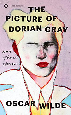 The Picture of Dorian Gray and Three Stories by Oscar Wilde