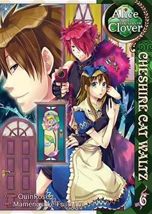 Alice in the Country of Clover: Cheshire Cat Waltz, Vol. 6 (Alice in the Country of Clover: Cheshire Cat Waltz #6)