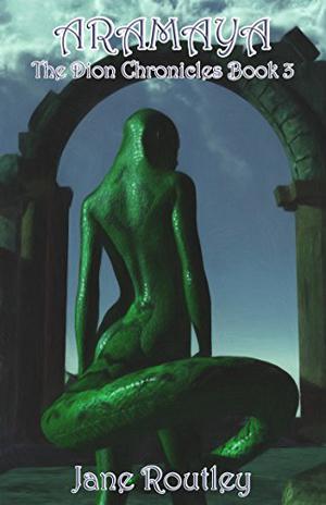Aramaya (The Chronicles of Dion Trilogy #3)