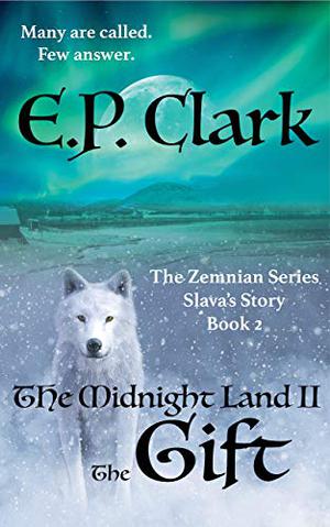The Midnight Land: Part Two: The Gift by E.P. Clark