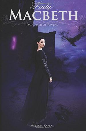 Lady Macbeth: Daughter of Ravens (Celtic Blood #1)