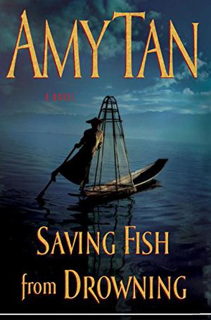 Saving Fish from Drowning by Amy Tan