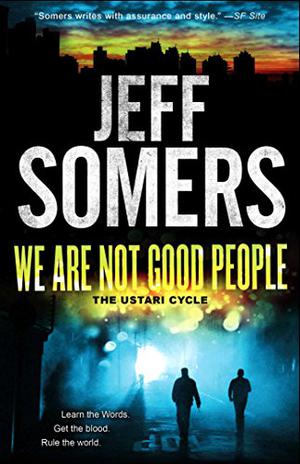 We Are Not Good People (The Ustari Cycle #1)