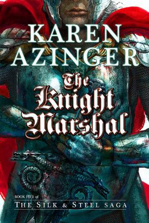 The Knight Marshal (The Silk & Steel Saga #5)