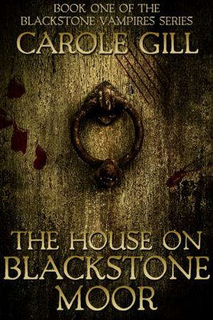 The House on Blackstone Moor (The Blackstone Vampires #1)