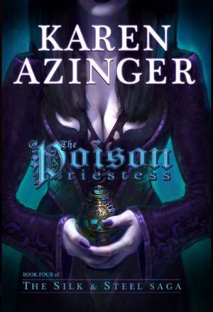 The Poison Priestess (The Silk & Steel Saga #4)