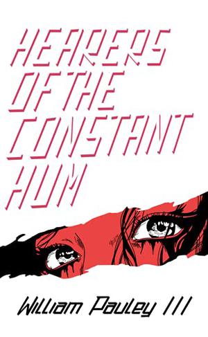 Hearers of the Constant Hum by William Pauley III