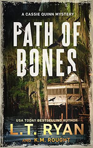 Path of Bones by L.T. Ryan, K M Rought