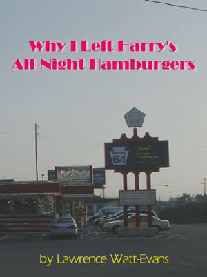 Why I Left Harry's All-Night Hamburgers by Lawrence Watt-Evans