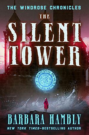 The Silent Tower (Windrose Chronicles #1)