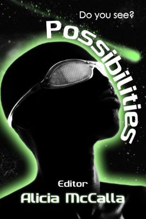 Possibilities: A State of Black SF Flash Fiction Anthology by Alicia McCalla, L.M. Davis