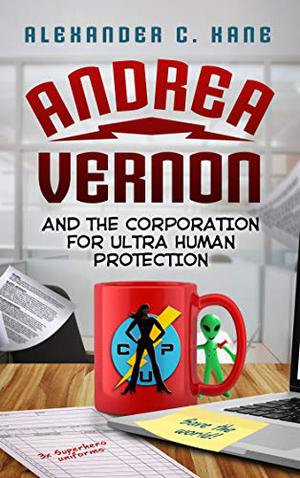 Andrea Vernon and the Corporation for UltraHuman Protection (Andrea Vernon #1)
