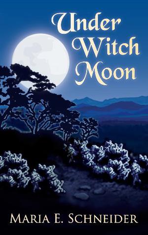 Under Witch Moon by Maria E. Schneider