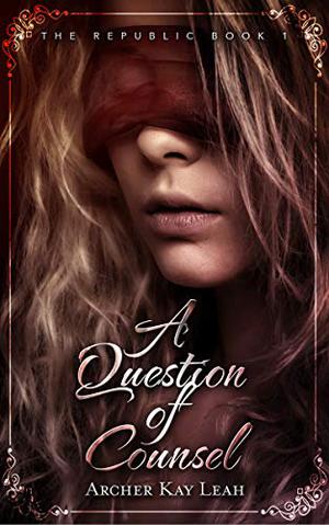 A Question of Counsel (The Republic #1)
