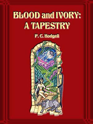 Blood and Ivory: A Tapestry by P.C. Hodgell