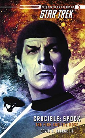 Spock: The Fire and the Rose by David R. George III