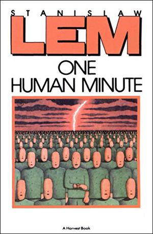 One Human Minute by Stanisław Lem