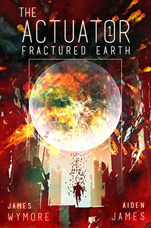 Fractured Earth by James Wymore, Aiden James