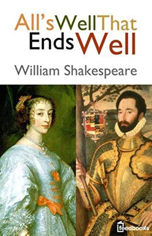 All's Well That Ends Well by William Shakespeare
