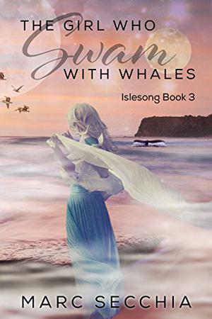 The Girl who Swam with Whales by Marc Secchia
