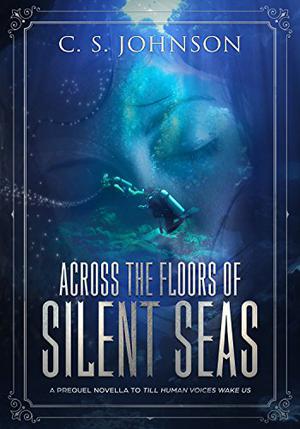 Across the Floors of Silent Seas (Till Human Voices Wake Us #0.5)