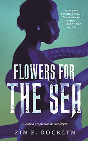 Flowers for the Sea by Zin E. Rocklyn