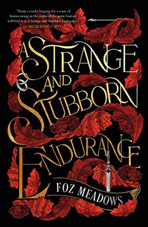 A Strange and Stubborn Endurance by Foz Meadows