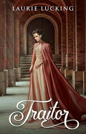 Traitor by Laurie Lucking