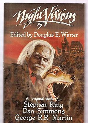 Night Visions 5 by Douglas E. Winter, Stephen King, Dan Simmons, George R.R. Martin