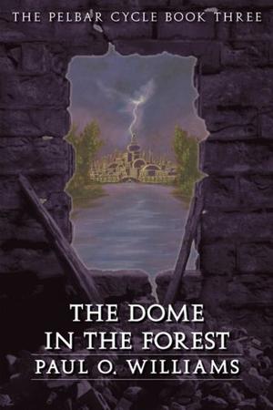 The Dome in the Forest (The Pelbar Cycle #3)