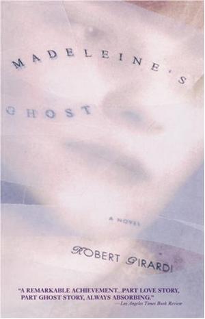Madeleine's Ghost by Robert Girardi